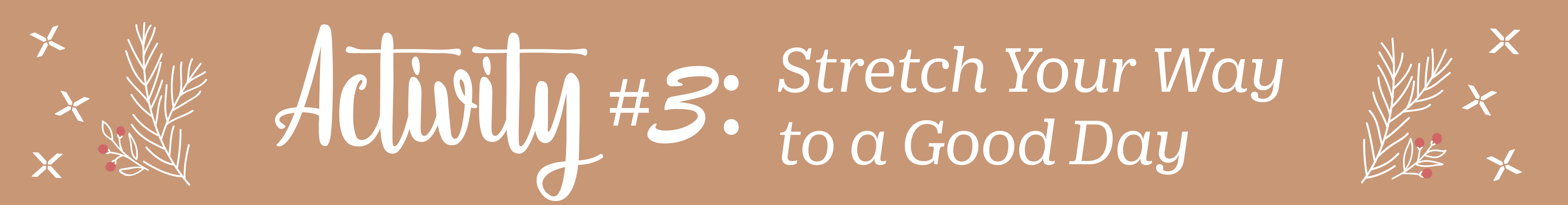 ACtivity #3: Stretch Your Way to a Good Day