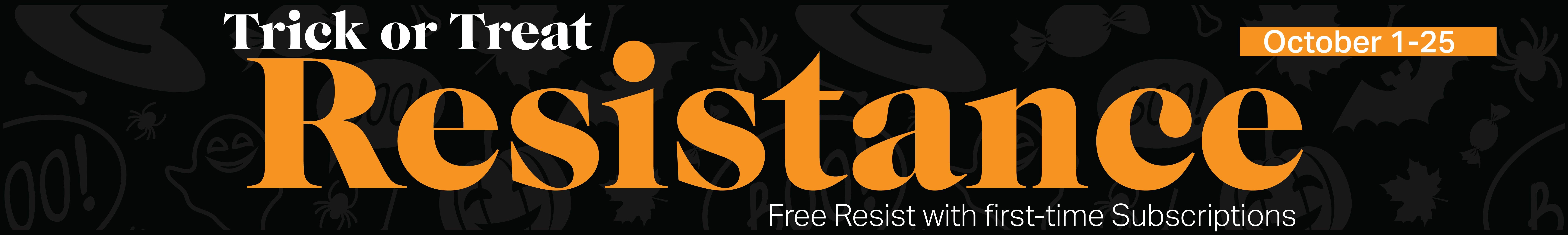 Trick or Treat Resistance Promo